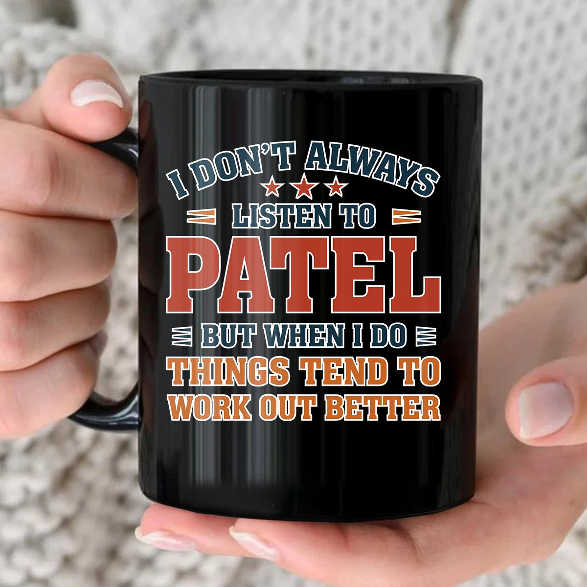 I Don’t Always Listen to Your Name Funny Mug PATEL 13K1 MG12