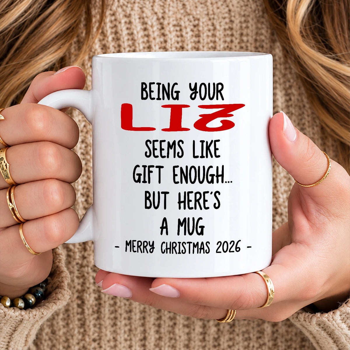 Being Your Name Seems Like Gift Enough Funny Christmas Mug Gift LIZ 13K1 MG33
