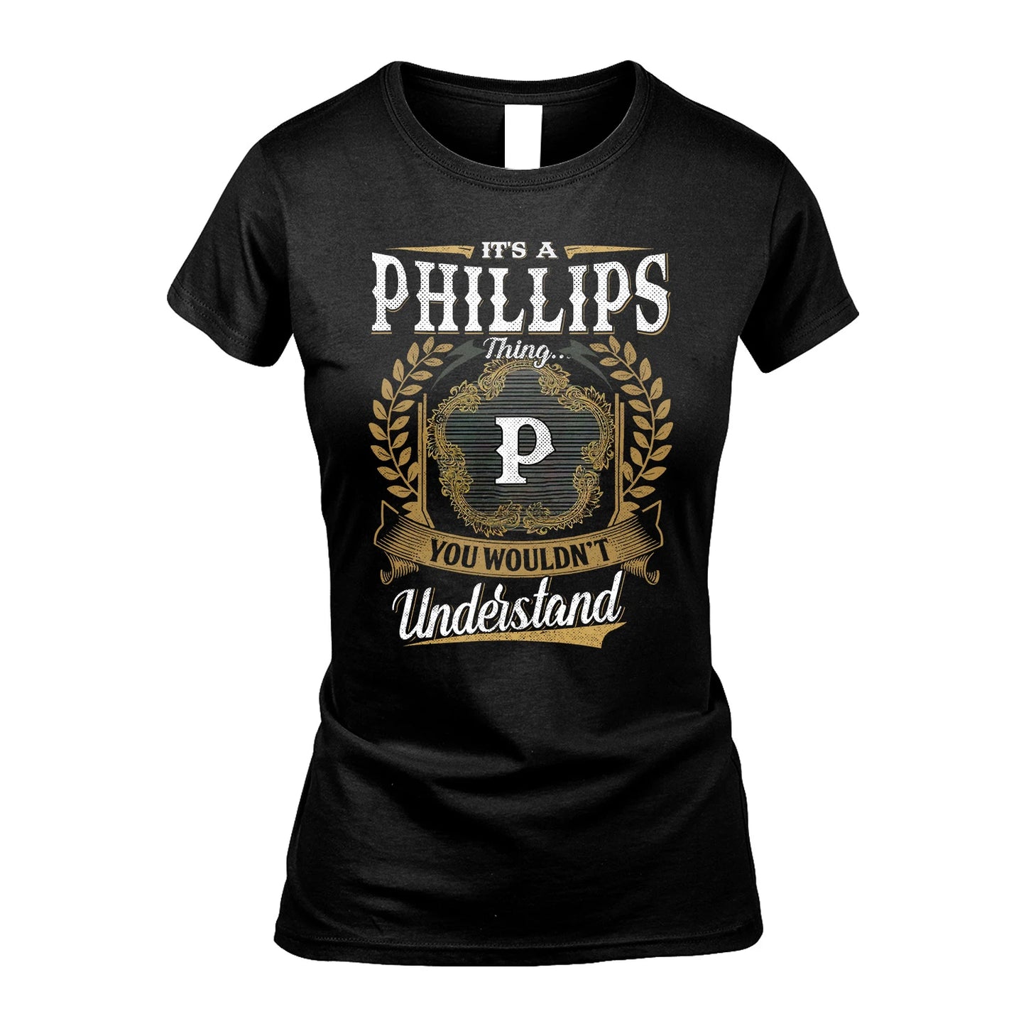 PHILLIPS 13K1-1–Personalized Name Quote Apparel “It’s an NAME Thing You Wouldn’t Understand”
