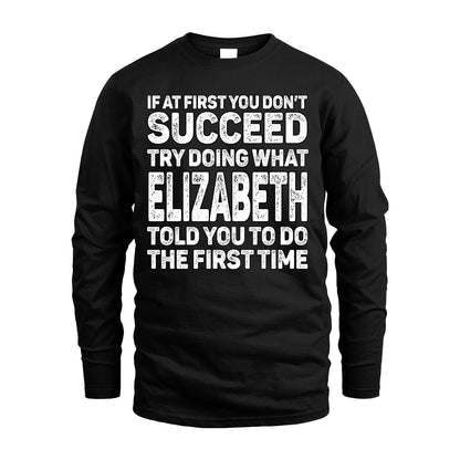 ELIZABETH 13K1-117   Personalized Funny Quote Apparel If At First You Dont Succeed