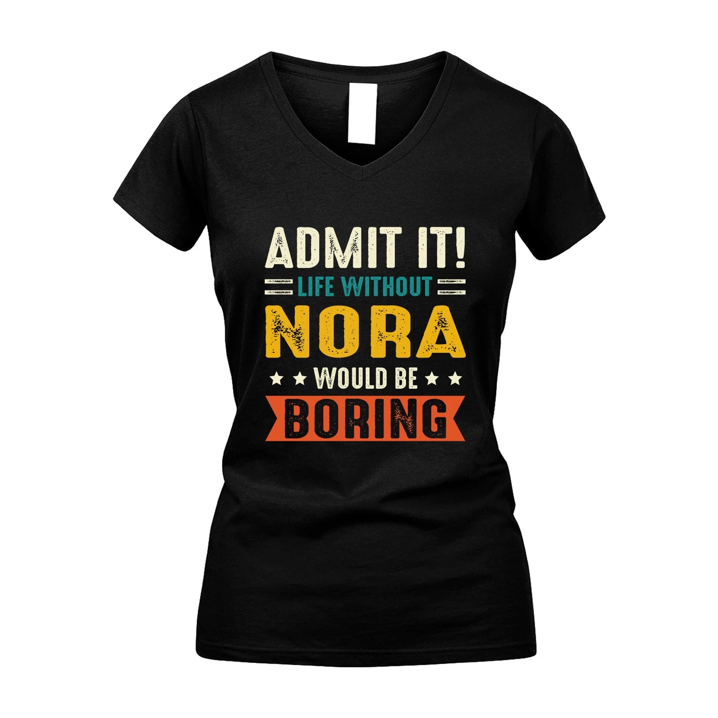 NORA 13K3-124–Personalized Funny Quote Apparel “Life Without NAME Would Be Boring”