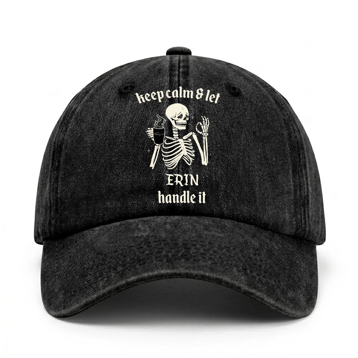 Keep Calm & Let Your Name Handle It Funny Skeleton Washed Cap ERIN 13K1 C132PF
