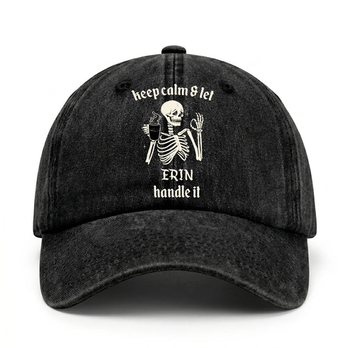 Keep Calm & Let Your Name Handle It Funny Skeleton Washed Cap ERIN 13K1 C132PF