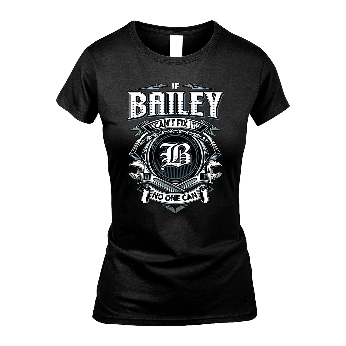 BAILEY 13K1-510 Personalized  "Can’t Fix It No One Can"