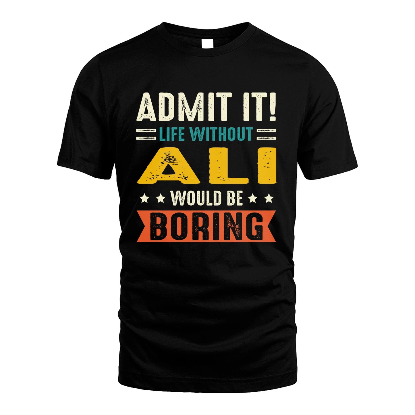ALI 13K1-124–Personalized Funny Quote Apparel “Life Without NAME Would Be Boring”