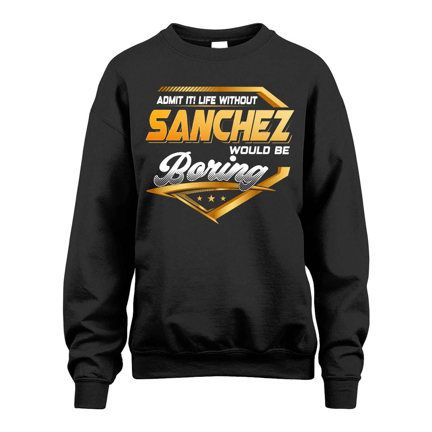 SANCHEZ 13K1-513 Personalized "Admit It! Life Without ... Would Be Boring"