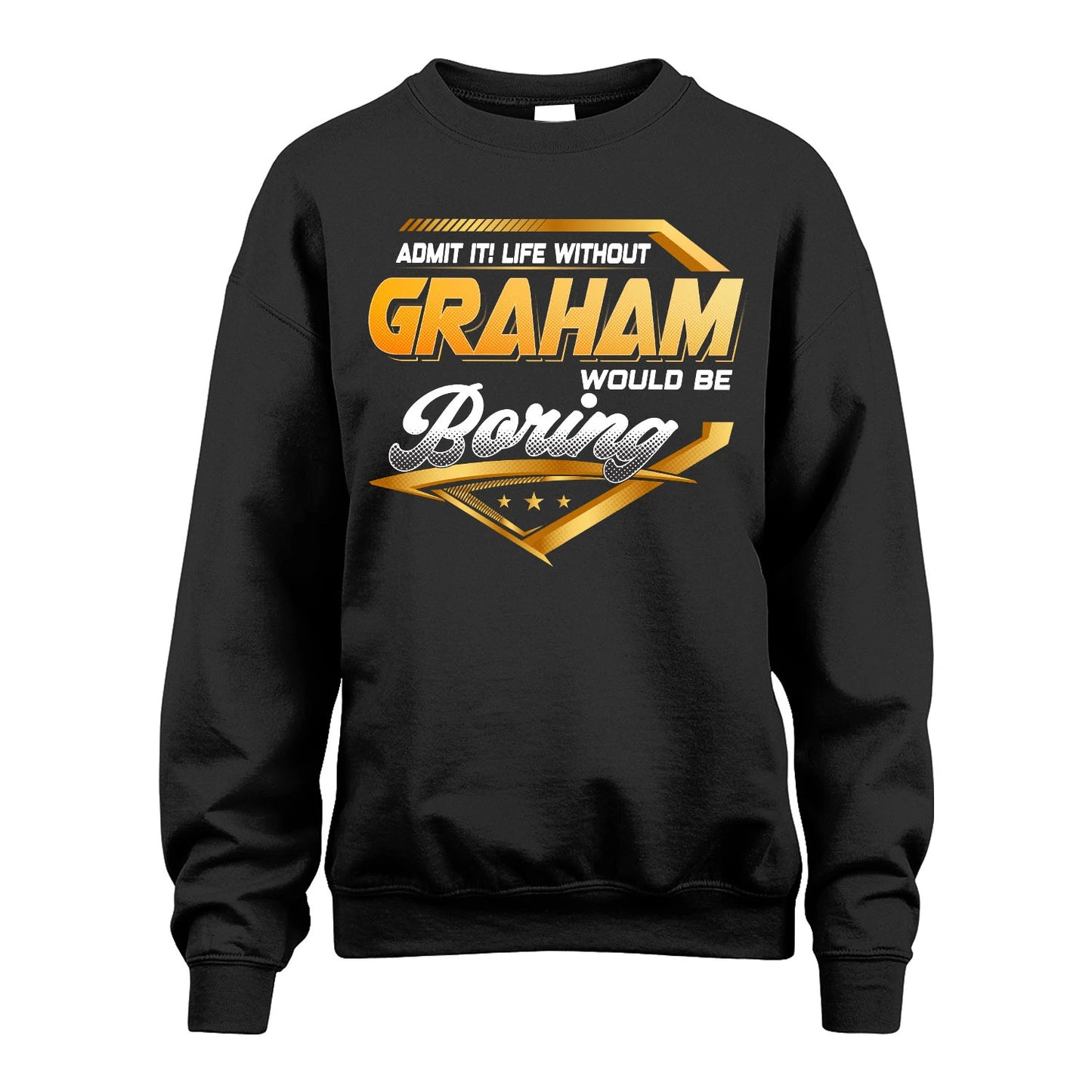 GRAHAM 13K1-513 Personalized "Admit It! Life Without ... Would Be Boring"