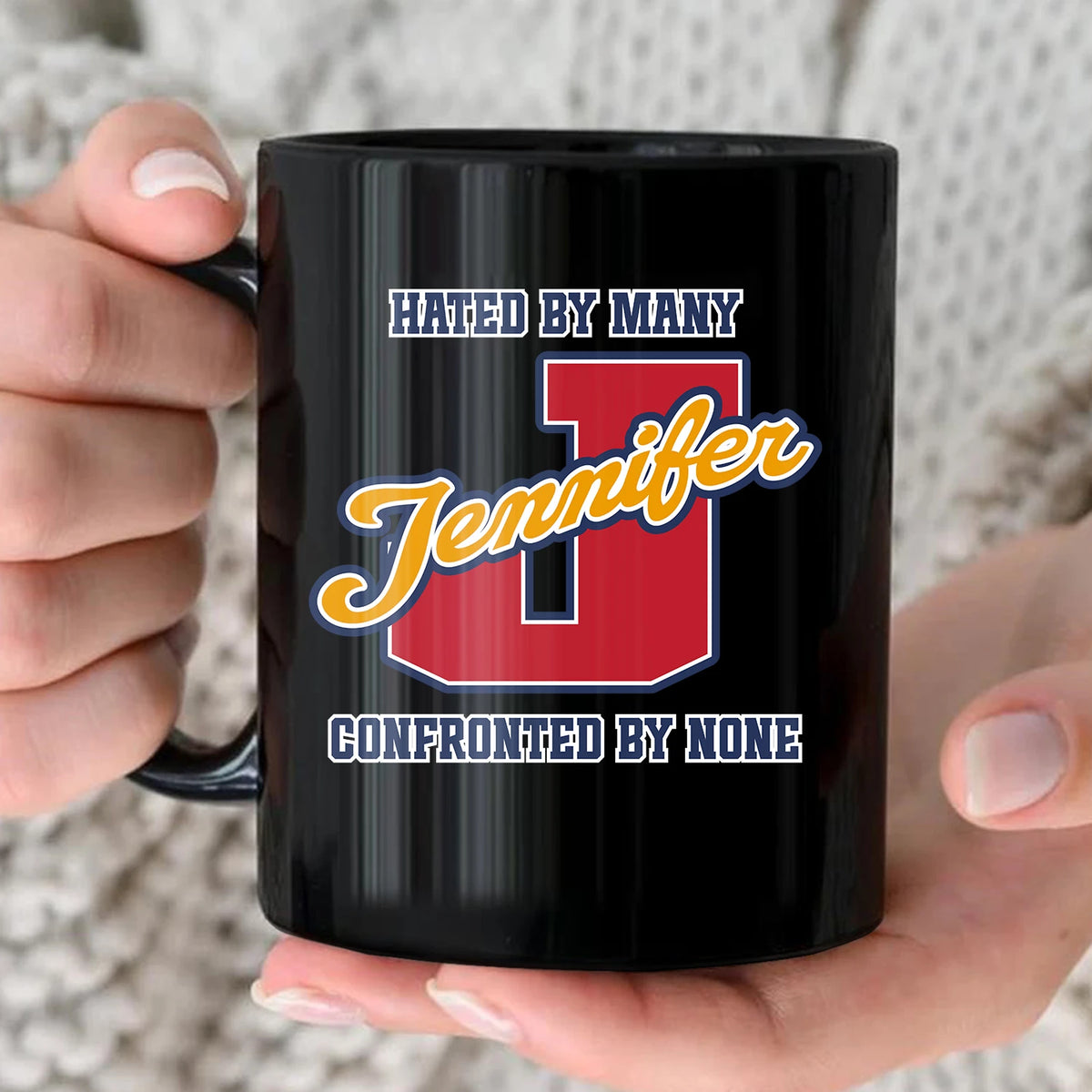 Hated By Many Confronted By None Cool Mug JENNIFER 13K1 MG16