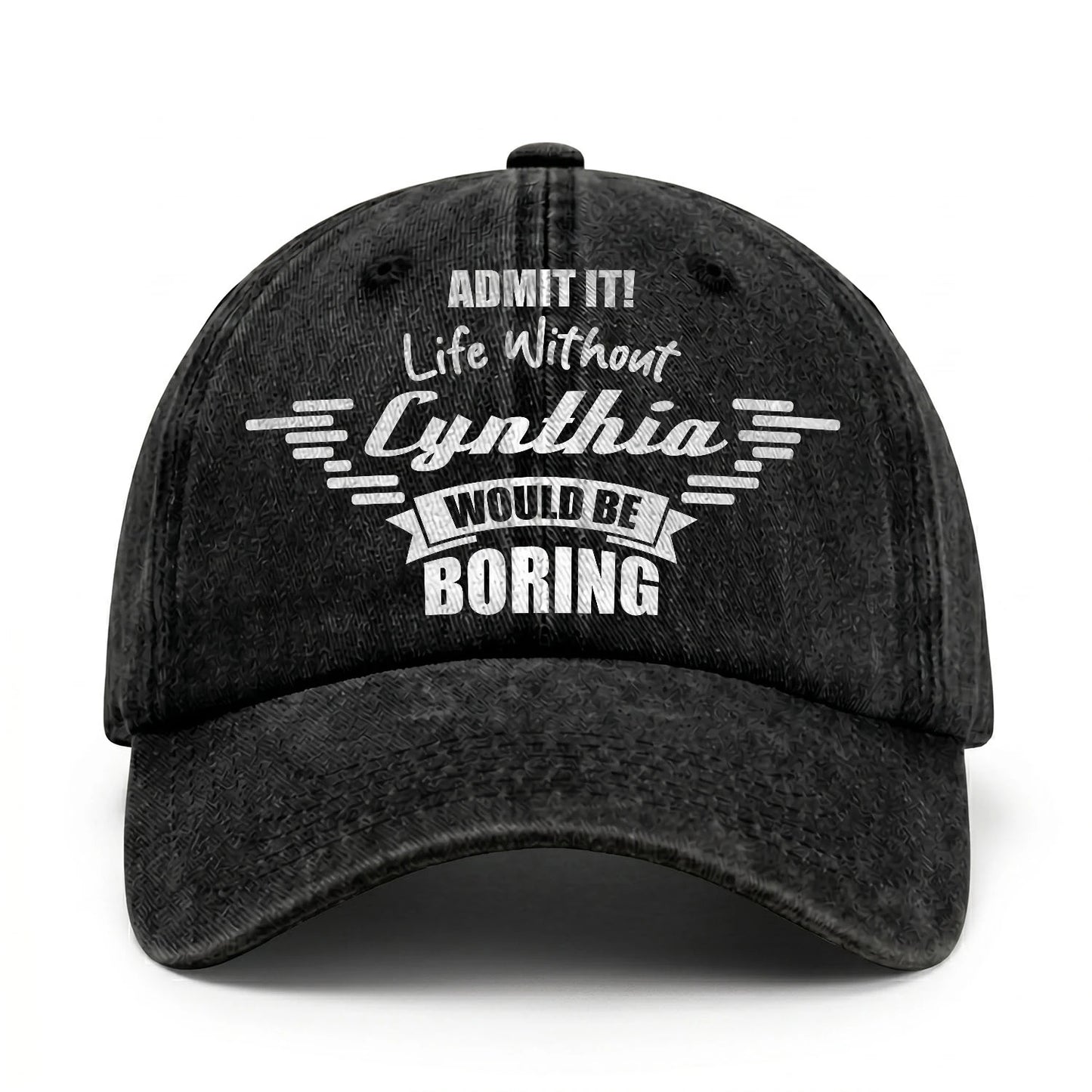 Admit It Life Without Your Name Would Be Boring Vintage Cap CYNTHIA 13K1 C44PF