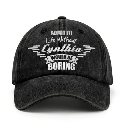 Admit It Life Without Your Name Would Be Boring Vintage Cap CYNTHIA 13K1 C44PF