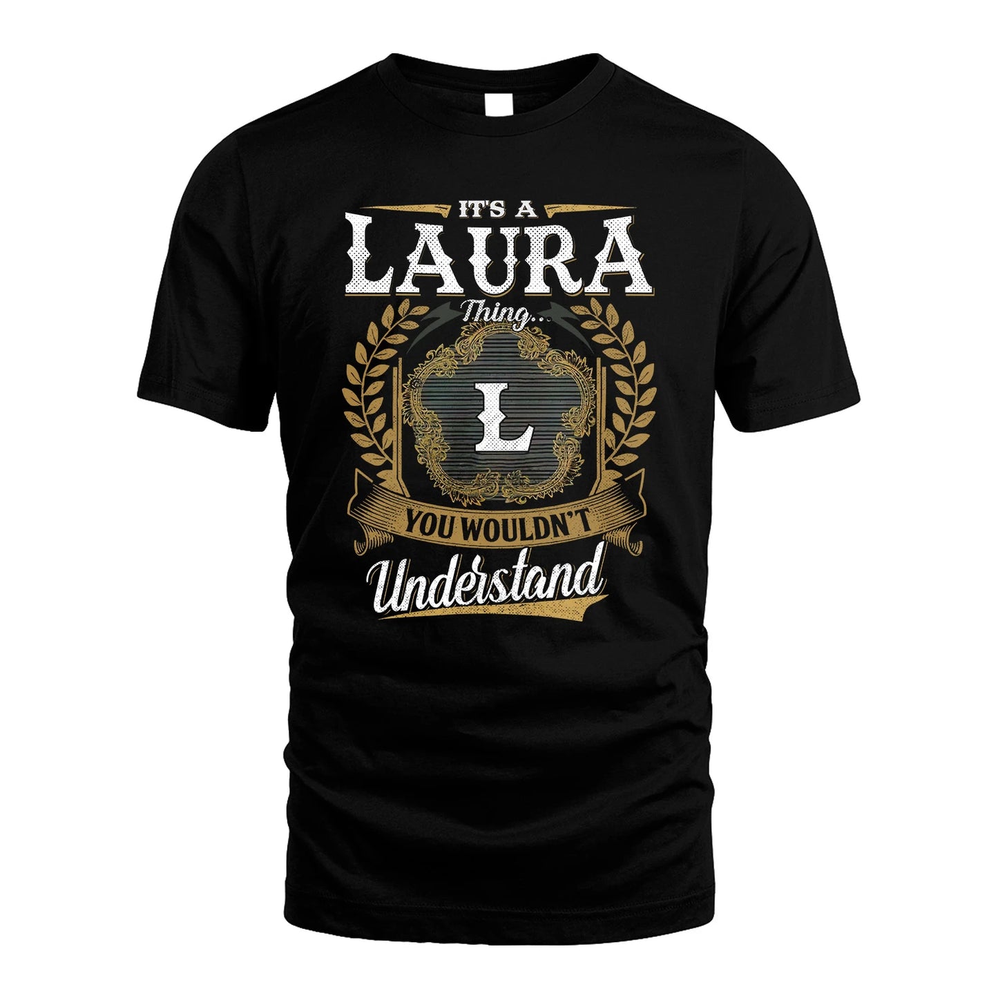 LAURA 13K1-1–Personalized Name Quote Apparel “It’s an NAME Thing You Wouldn’t Understand”