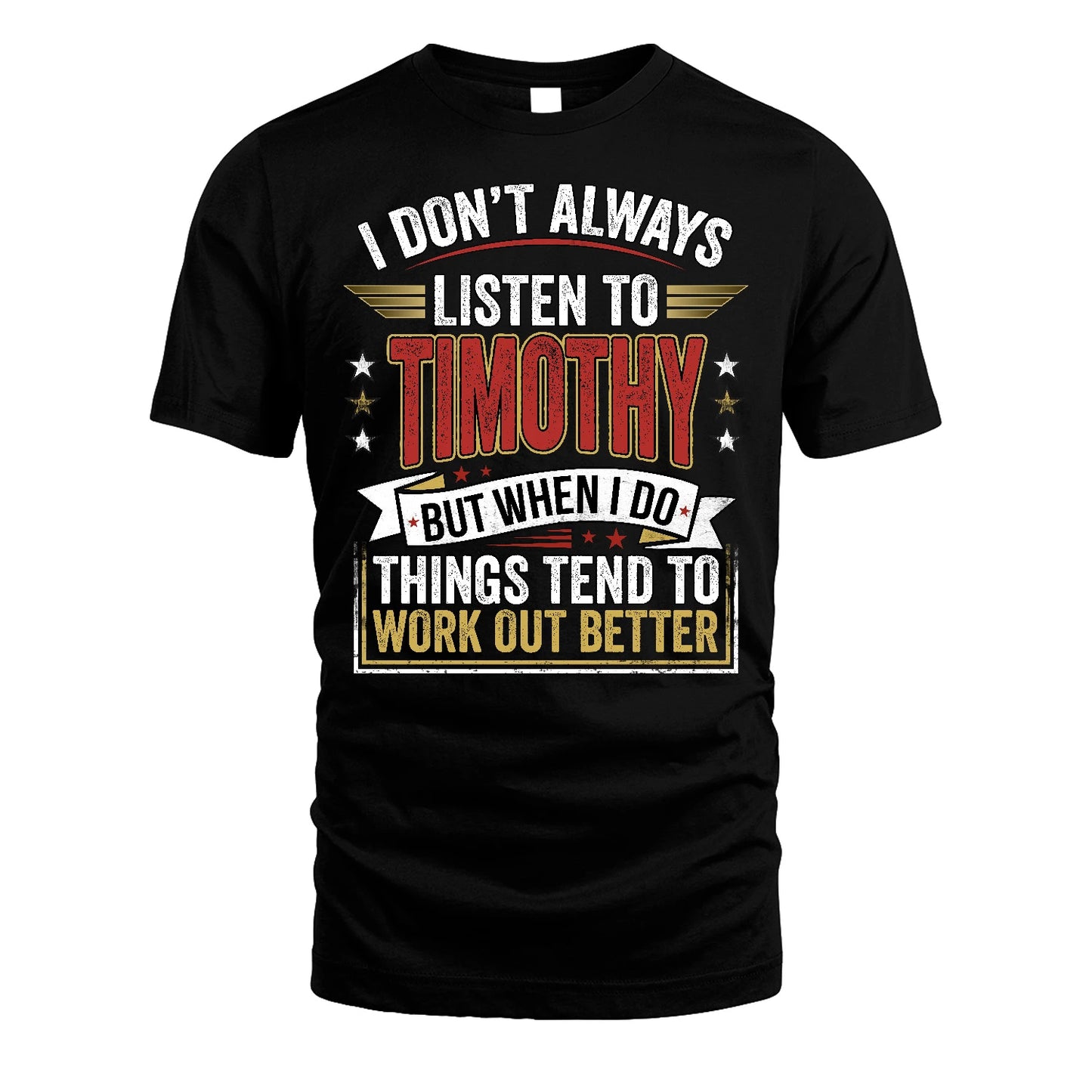 TIMOTHY 13K1-542 I Don't Always Listen To ...