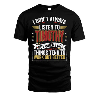 TIMOTHY 13K1-542 I Don't Always Listen To ...