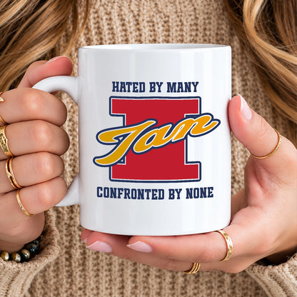 Hated By Many Confronted By None Cool Mug IAN 13K1 MG16
