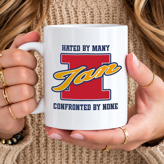 Hated By Many Confronted By None Cool Mug IAN 13K1 MG16