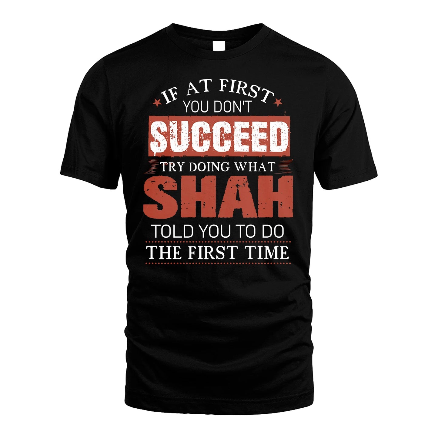 SHAH 13K1-82–Personalized Funny Quote Apparel “If At First You Don’t Succeed”