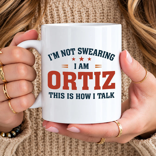 I'm Not Swearing I Am Name This Is How I Talk Funny Mug ORTIZ 13K1 MG38