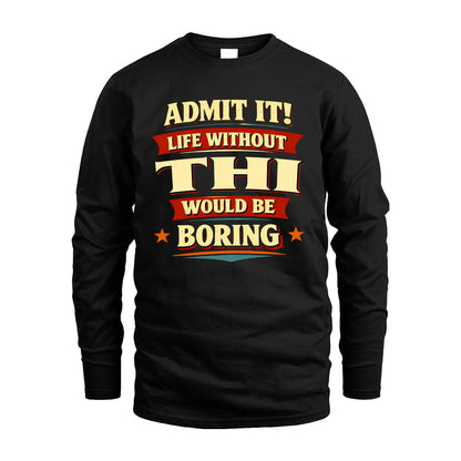 THI 13K7-503 Admit It Life Without...