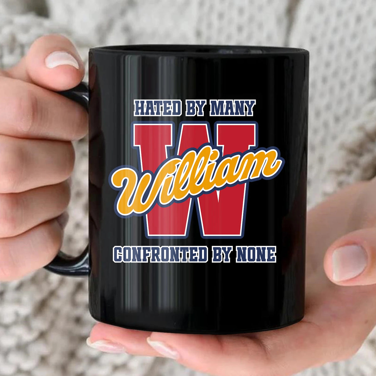 Hated By Many Confronted By None Cool Mug WILLIAM 13K1 MG16