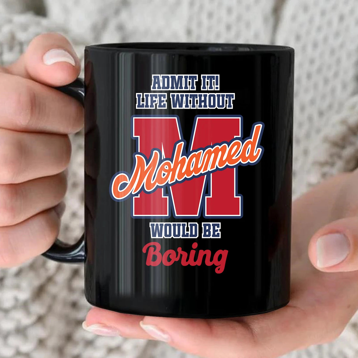 Admit It Life Without Your Name Would Be Boring Sporty Mug MOHAMED 13K1 MG17
