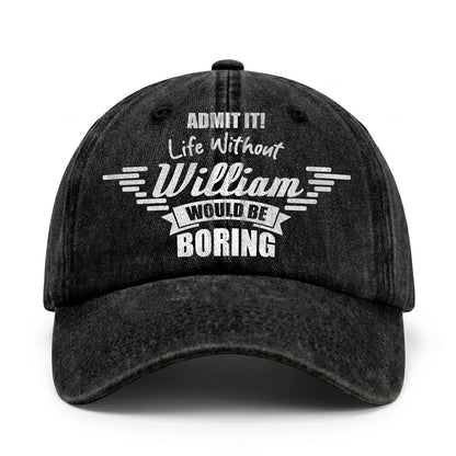 Admit It Life Without Your Name Would Be Boring Vintage Cap WILLIAM 13K1 C44PF