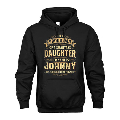 JOHNNY 13K1-356 I'm A Proud Dad Of A Smartass Daughter Her Name Is...