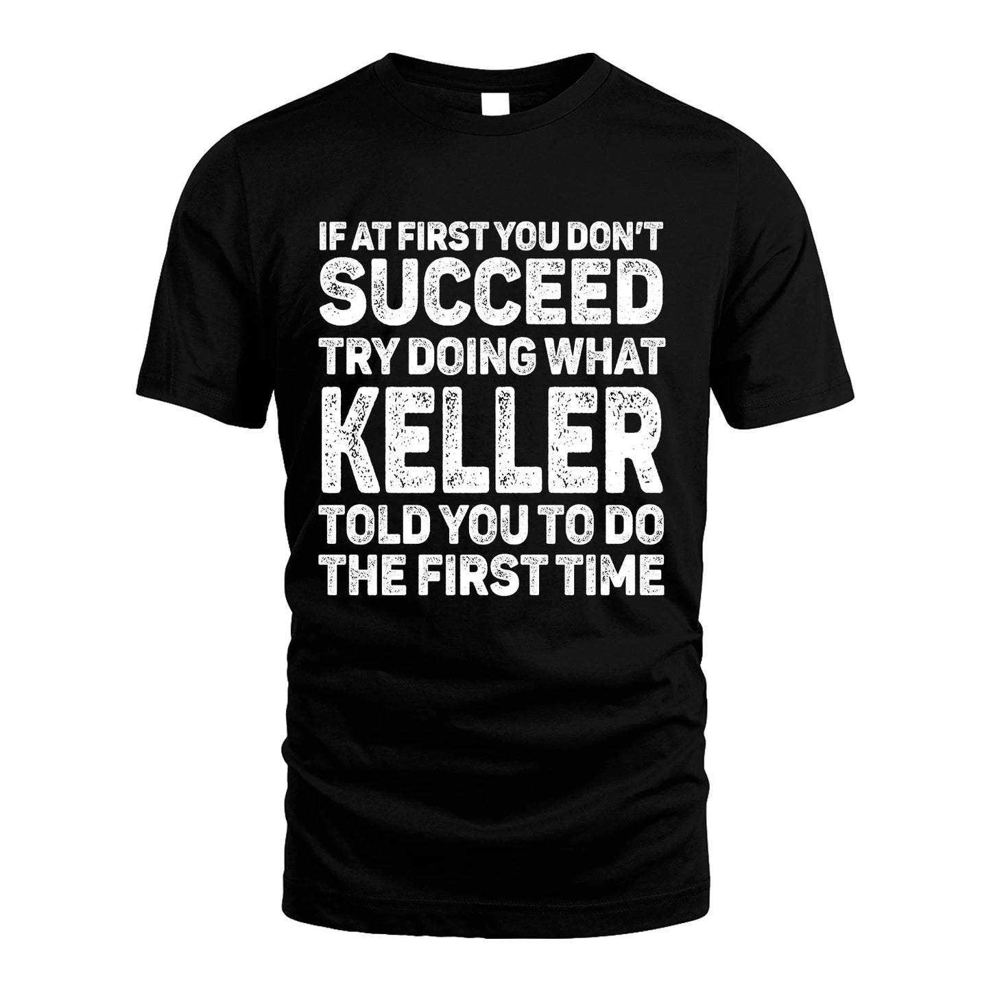 KELLER 13K3-117Personalized Funny Quote Apparel If At First You Dont Succeed
