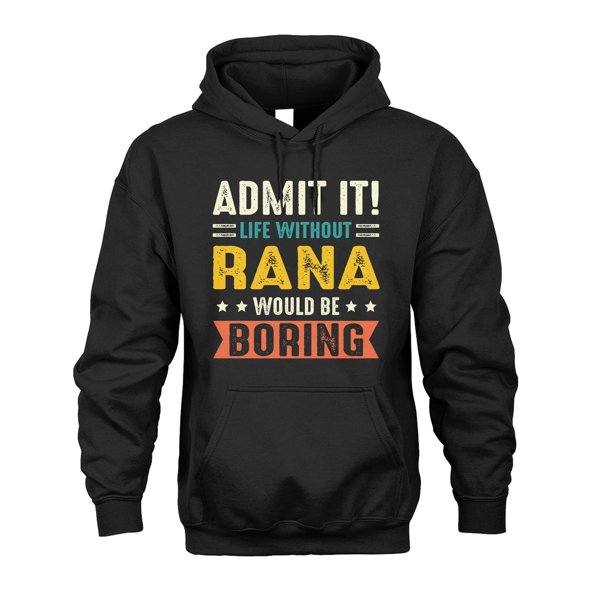RANA 13K3-124–Personalized Funny Quote Apparel “Life Without NAME Would Be Boring”