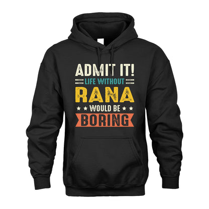 RANA 13K3-124–Personalized Funny Quote Apparel “Life Without NAME Would Be Boring”