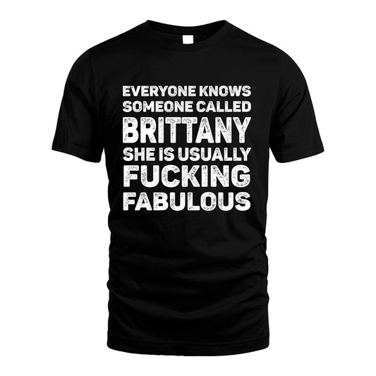 BRITTANY 13K1-500–Personalized Funny Quote Apparel “Everyone Knows Someone called...”