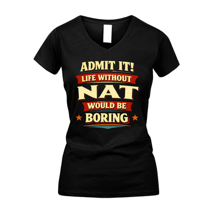 NAT 13K3-503 Personalized "Admit It Life Without..."