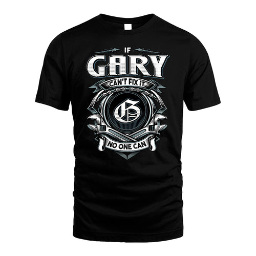 GARY 13K1-510 Personalized  "Can’t Fix It No One Can"