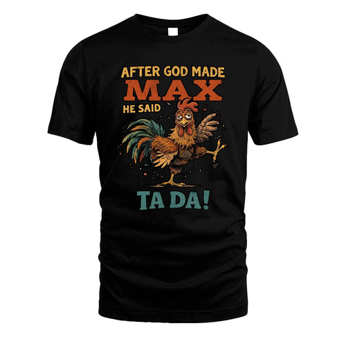 MAX 13K1-563 After God Made Name He Said Ta Da!