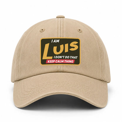 I Am Your Name I Don't Do That Keep Calm Thing Cap LUIS 13K1 C54PF