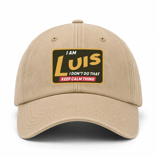 I Am Your Name I Don't Do That Keep Calm Thing Cap LUIS 13K1 C54PF