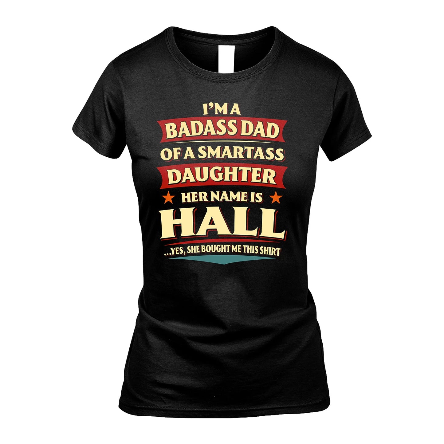 HALL 13K1-535 I'm A Badass Dad Of A Smartass Daughter Her Name Is ...