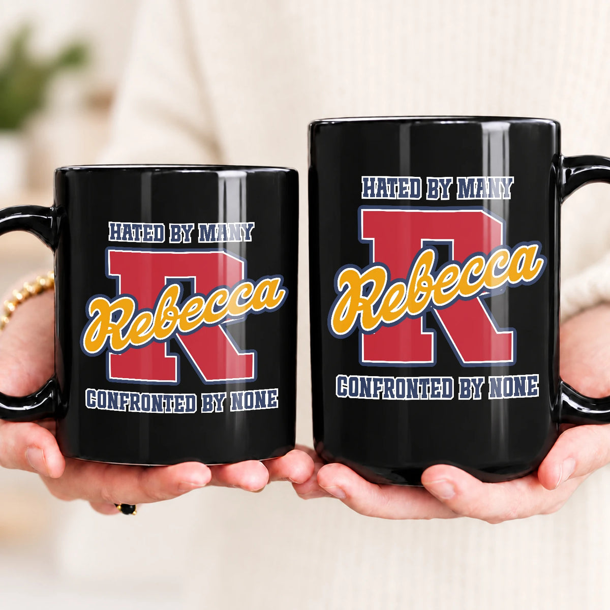 Hated By Many Confronted By None Cool Mug REBECCA 13K1 MG16