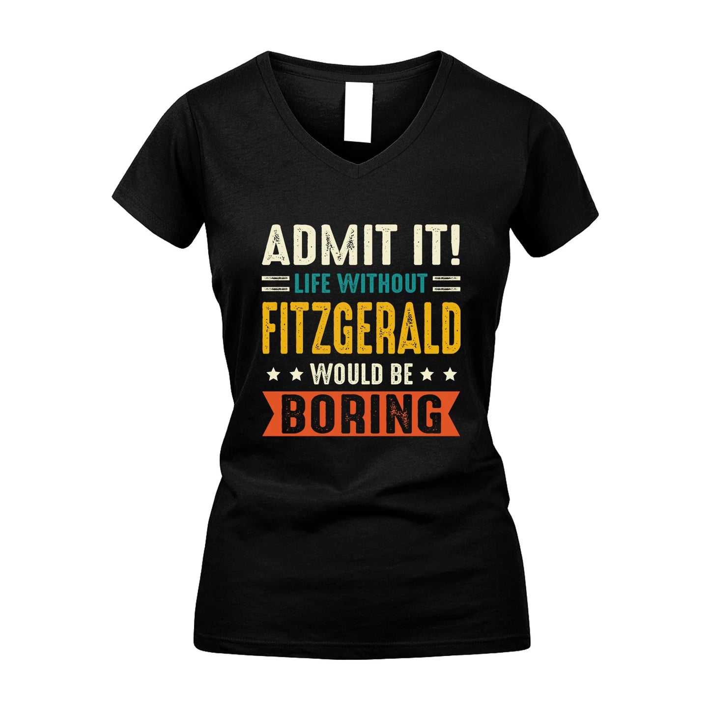 FITZGERALD 13K3-124–Personalized Funny Quote Apparel “Life Without NAME Would Be Boring”