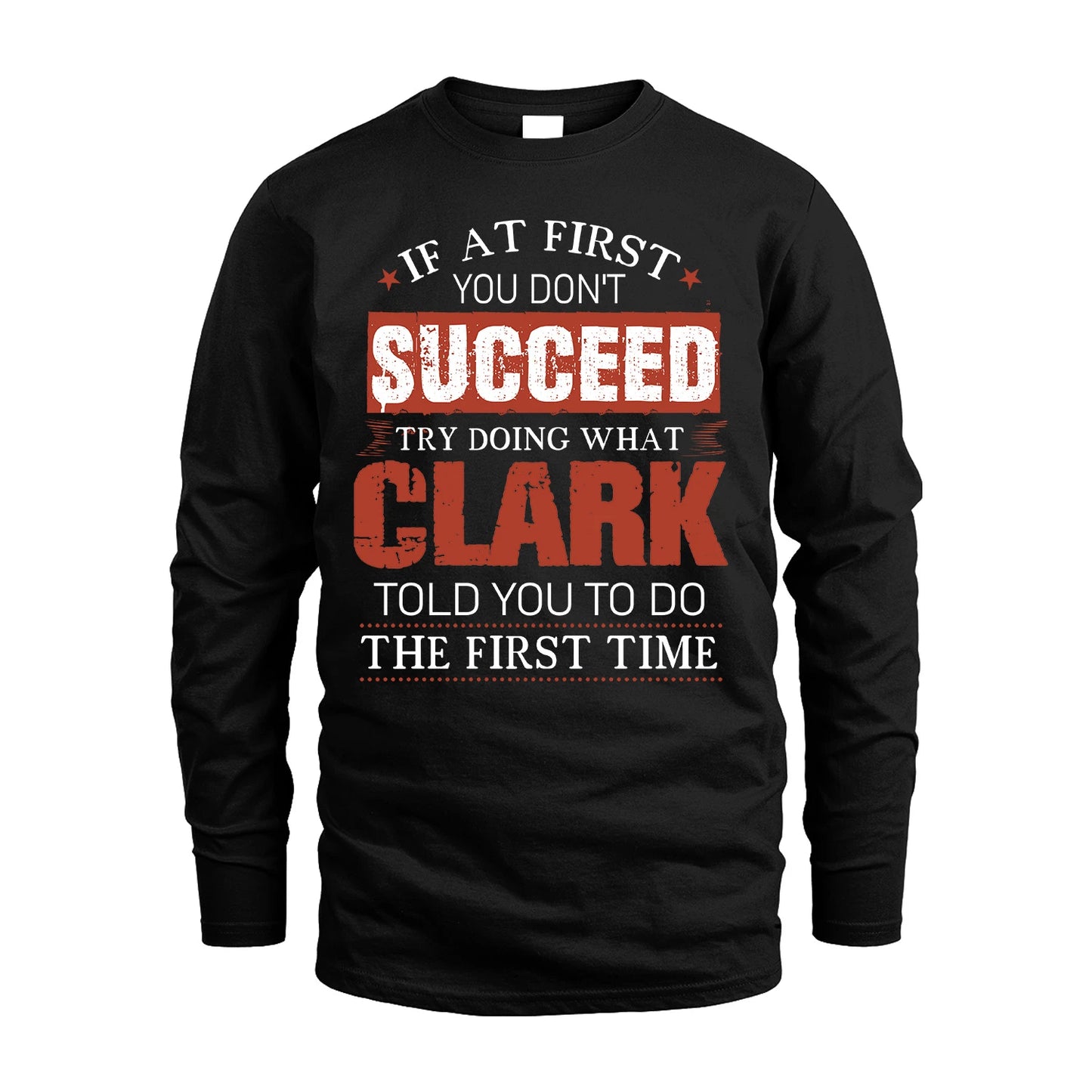 CLARK 13K1-82–Personalized Funny Quote Apparel “If At First You Don’t Succeed”