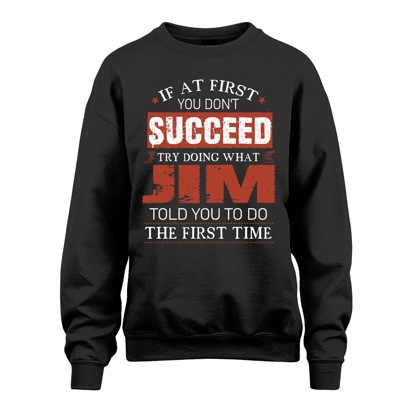 JIM 13K1-82–Personalized Funny Quote Apparel “If At First You Don’t Succeed”