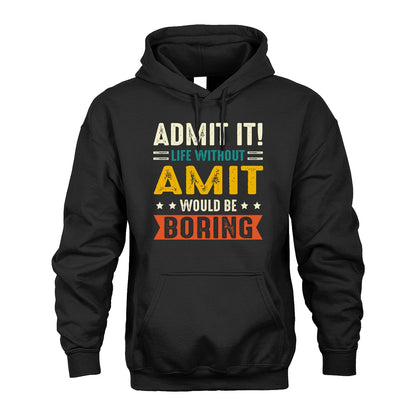 AMIT 13K2-124–Personalized Funny Quote Apparel “Life Without NAME Would Be Boring”