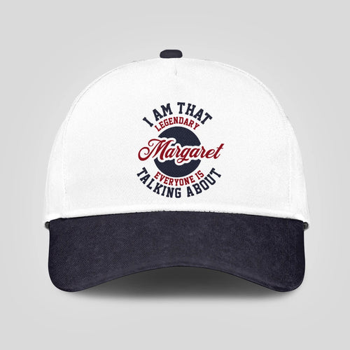 I Am That Legendary Your Name Everyone Is Talking About Baseball Cap MARGARET 13K1 C107PF