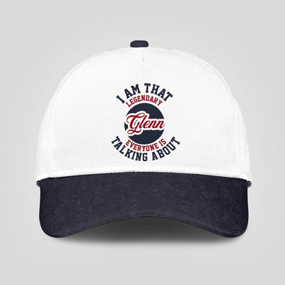 I Am That Legendary Your Name Everyone Is Talking About Baseball Cap GLENN 13K1 C107PF