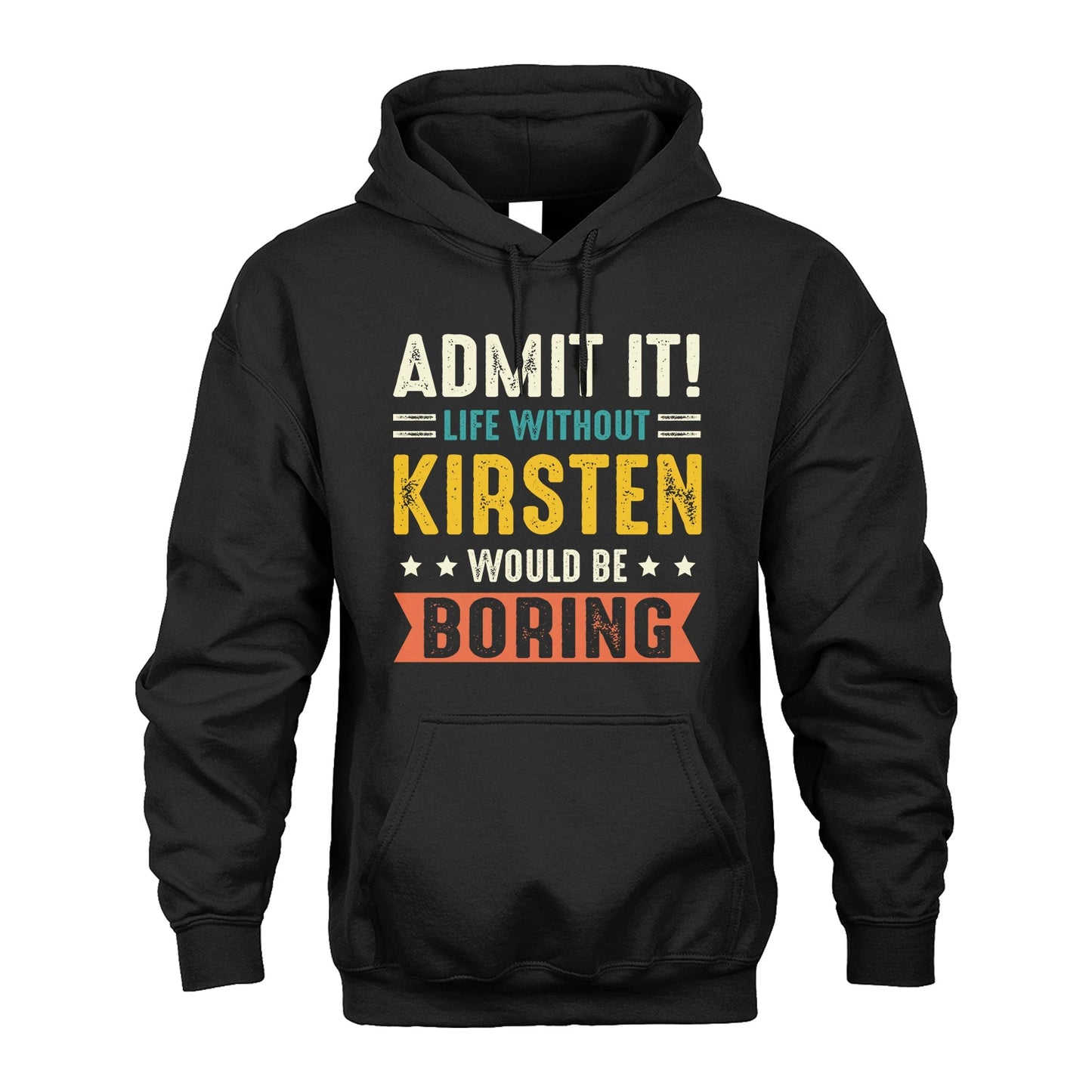 KIRSTEN 13K3-124–Personalized Funny Quote Apparel “Life Without NAME Would Be Boring”