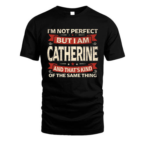 CATHERINE 13K1-566 I'm Not Perfect But I Am...