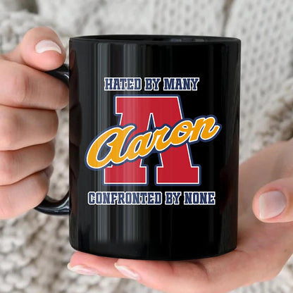 Hated By Many Confronted By None Cool Mug AARON 13K1 MG16