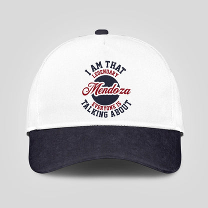 I Am That Legendary Your Name Everyone Is Talking About Baseball Cap MENDOZA 13K1 C107PF