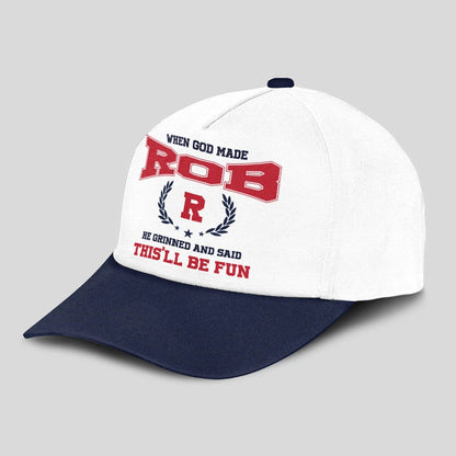 When God Made Your Name He Grinned And Said This'll Be Fun Blue Cap ROB 13K1 C57PF