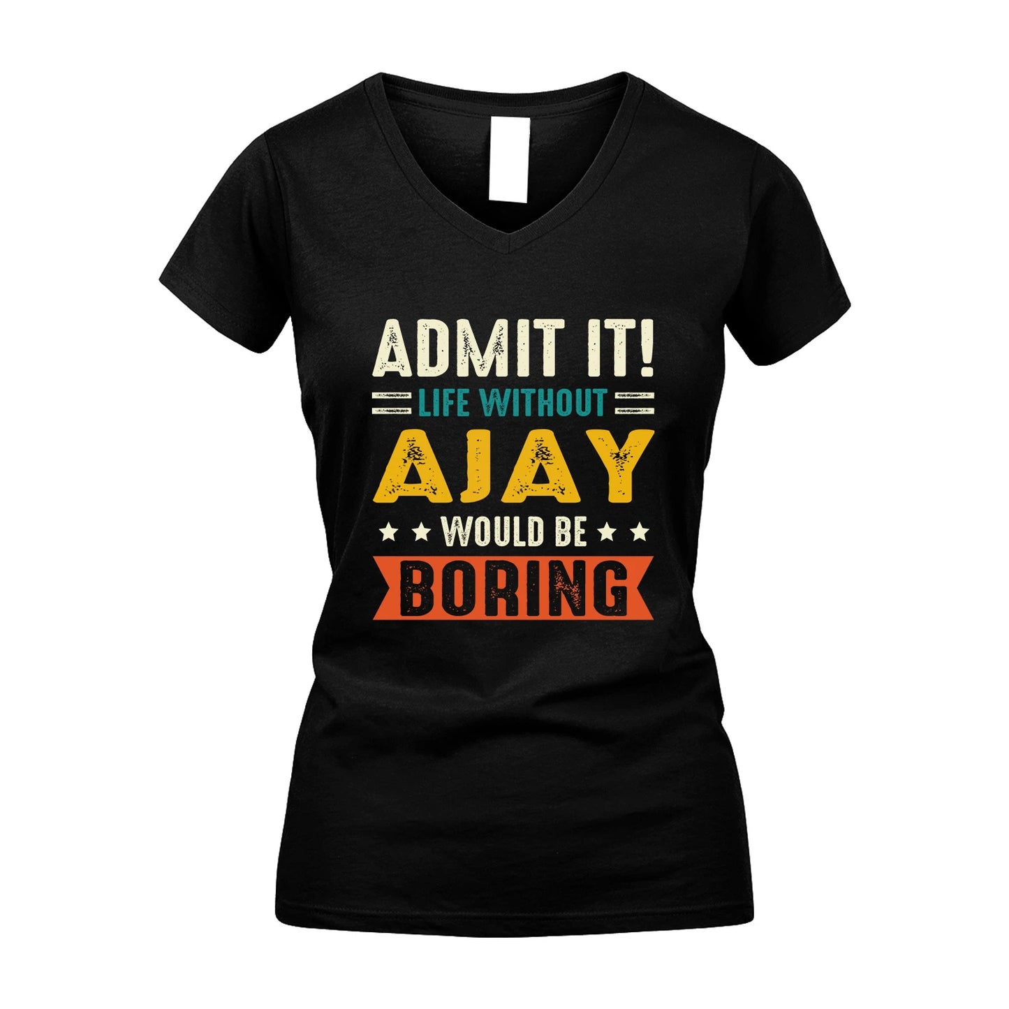 AJAY 13K3-124–Personalized Funny Quote Apparel “Life Without NAME Would Be Boring”