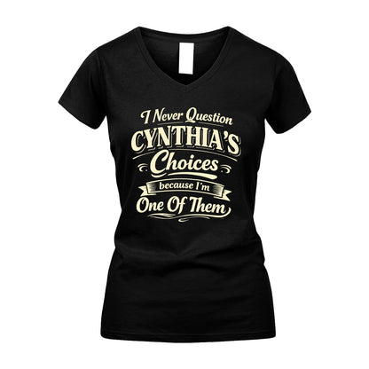CYNTHIA 13K1-532 I Never Question... Choices Because I'm One Of Them